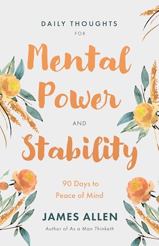 Daily Thoughts for Mental Power and Stability: 90 Days to Peace of Mind (Paperback)