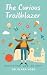 The Curious Trailblazer: Na...