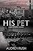 His Pet (The Afterglow, #2)