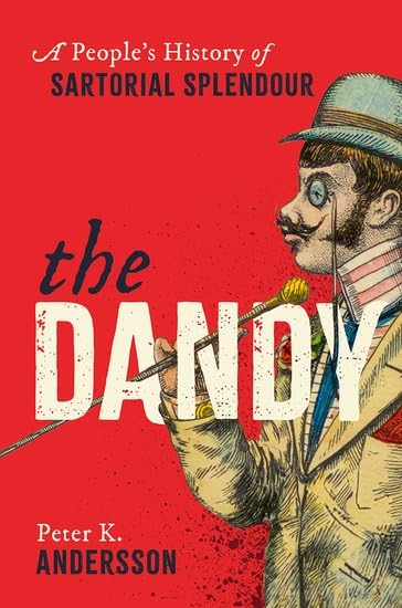 The Dandy: A People's History of Sartorial Splendour (Hardcover)