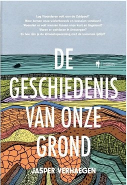 De geschiedenis van onze grond: Een tijdreis van miljoenen jaren tot nu (Paperback)