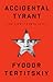 Accidental Tyrant: The Life...