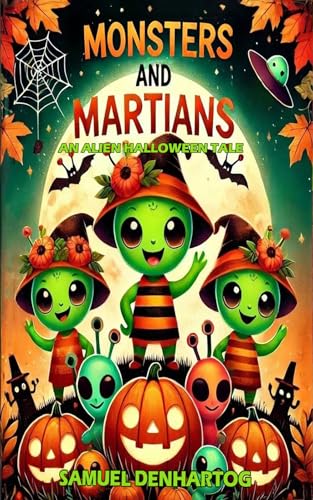 Monsters and Martians: An Alien Halloween Tale (Martian Holiday)