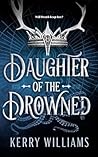 Daughter of the Drowned by Kerry  Williams