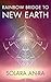 RAINBOW BRIDGE TO NEW EARTH
