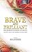 BRAVE AND BRILLIANT: THE SE...