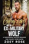 Curvy Girl and the Ex-Military Wolf by Zoey Rose
