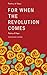 For When The Revolution Com...