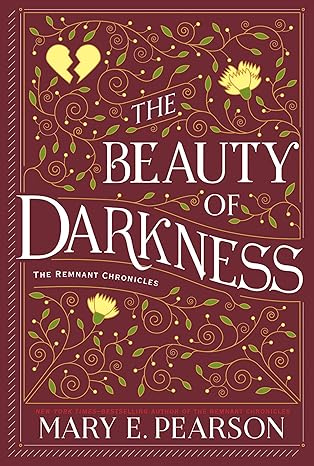 The Beauty of Darkness (The Remnant Chronicles, #3)