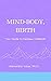Mind-Body, Birth: Your Guide to Fearless Childbirth