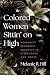 Colored Women Sittin’ on High by Melanie R. Hill