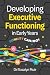 Developing Executive Functioning in the Early Years by Dr Rosalyn Muir Developing Executive Functioning in the Early Years by Dr Rosalyn Muir