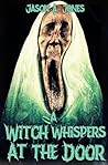 A Witch Whispers ...
