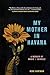 My Mother in Havana by Rebe Huntman