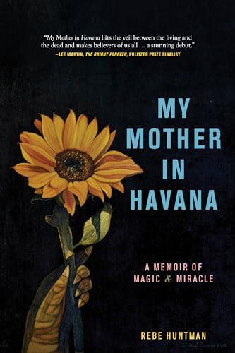 My Mother in Havana: A Memoir of Magic & Miracle (Kindle Edition)