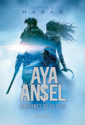 Aya & Ansel - Les machines de guerre (French Edition)