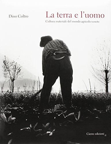 La Terra e l'Uomo. Cultura Materiale del Mondo Agricolo Veneto (Hardcover)