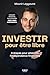Investir pour être libre - 9 étapes pour atteindre l indépendance financière (French Edition)