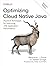 Optimizing Cloud Native Java: Practical Techniques for Improving JVM Application Performance