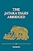 The Jataka Tales Abridged