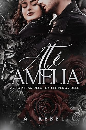 Até Amélia: as sombras dela, os segredos dele. (Portuguese Edition)