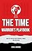 The Time Warrior’s Playbook...
