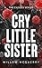Cry Little Sister by Willow McQuerry