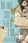 Do Not Cry When I Die by Renee Salt