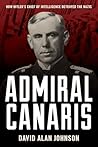 Book cover for Admiral Canaris: How Hitler's Chief of Intelligence Betrayed the Nazis