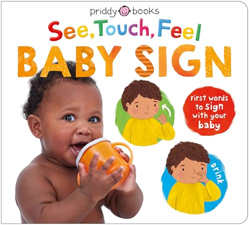 See, Touch, Feel: Baby Signs: First Words to Sign With Your Baby (Board Book)