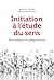 Initiation à l'étude du sen...