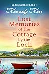 Lost Memories of the Cottage by the Loch by Kennedy Kerr