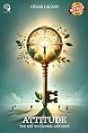 ATTITUDE: The Key to Change and Hope (Spanish Edition)