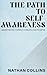 The Path to Self-Awareness - Understanding Yourself to Unlock... by Nathan Collins