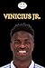 VINICIUS JUNIOR : A BIOGRAPHY OF VINI JR., EXCITING STORIES, INTERESTING TRIVIA QUESTIONS AND FACTS EVERY SOCCER FAN SHOULD KNOW