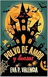 Polvo de amor y huesos by Eva P. Valencia