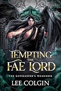 Tempting the Fae Lord; The Gatekeeper's Weakness: MM Fantasy Romance