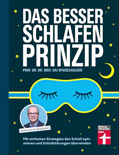 Das Besser-Schlafen-Prinzip – ein Ratgeber für Erwachsene: Mit einfachen Strategien den Schlaf optimieren und Schlafstörungen überwinden (German Edition)
