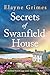 Secrets of Swanfield House by Elayne Grimes