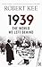 1939: THE WORLD WE LEFT BEH...