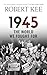 1945: THE WORLD WE FOUGHT F...