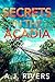 Secrets in the Acadia by A.J. Rivers