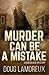 Murder Can Be A Mistake (Nod Blake Mysteries)