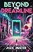 Beyond the Dreamline: (Scie...
