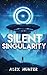 Silent Singularity: (Science Fiction & Thriller Short Story Collection, Book 2)