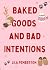Baked Goods and Bad Intenti...