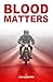 Blood Matters by Ian McFadyen