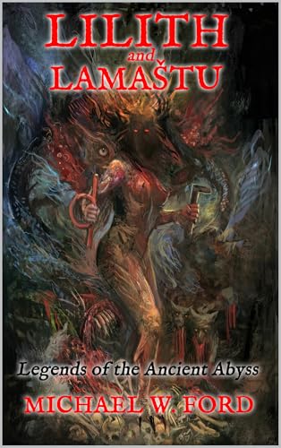 Lilith and Lamastu : Legends of the Ancient Abyss (Kindle Edition)
