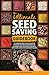 The Ultimate Seed Saving Guidebook: The Gardener's Bible for Seed Collecting Techniques, Heirloom Seeds Preservation, Customized Crops, and Economic Resilience