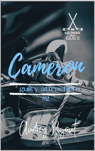 Les Dieux de la glace : #2 Cameron : Il ne devrait pas la regarder. Elle a dix ans de moins. Mais chaque fois qu’il croise son regard, Cameron sent la glace fondre sous ses pieds. (French Edition)